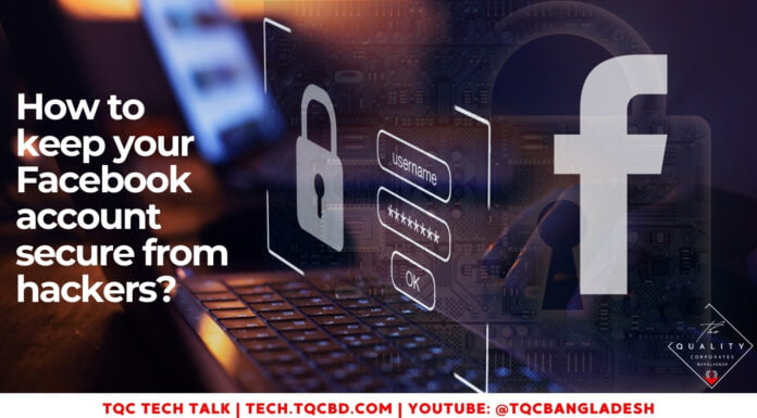 How to keep your Facebook account secure from hackers? How to keep your Facebook account secure from hackers